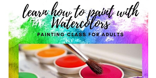Imagem principal do evento Learn how to Paint with Watercolors, Adults and Teens Classes