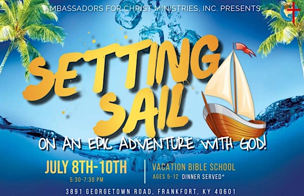 VBS:Setting Sail on an Epic Adventure with God! Ages 5-12