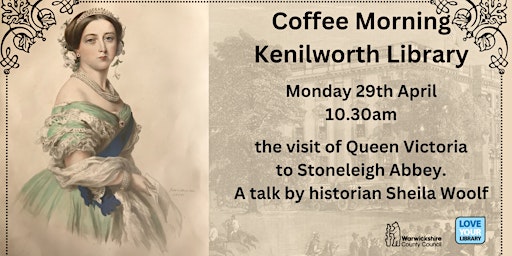 Primaire afbeelding van Kenilworth Coffee Morning- The visit of Queen Victoria to Stoneleigh Abbey.