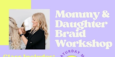 Primaire afbeelding van Mommy & Daughter Braid Workshop!!