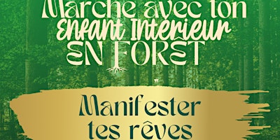 Primaire afbeelding van Marche avec ton Enfant Intérieur en Forêt: Thème: MANIFESTER TES REVES