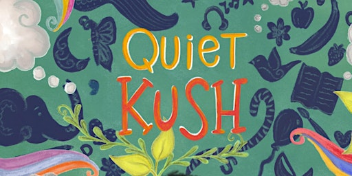 Imagem principal do evento "Quiet Kush" Author Reading!