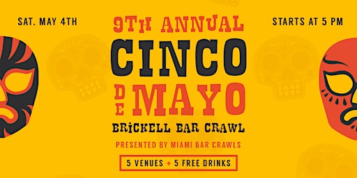 Image principale de 9th Annual Cinco de Mayo Bar Crawl in Brickell (DAY ONE- SATURDAY, May 4th)