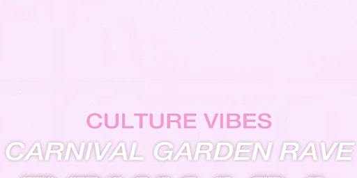 CULTURE VIBES CARNIVAL GARDEN DAY RAVE primary image