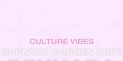 CULTURE VIBES CARNIVAL GARDEN DAY RAVE primary image