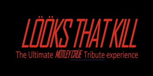 Primaire afbeelding van Lööks That Kill - The Ultimate Mötley Crüe Tribute Experience