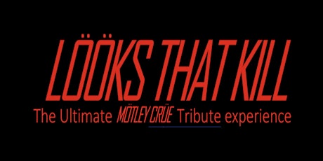Lööks That Kill - The Ultimate Mötley Crüe Tribute Experience