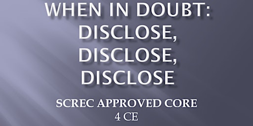 Primaire afbeelding van CORE: Disclose, Disclose, Disclose Webinar (4 CEC) Sat Apr 20 2024 SANDER