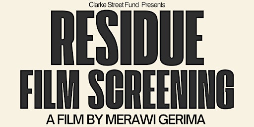 Clarke Street Fund Presents: Residue Film Screening primary image