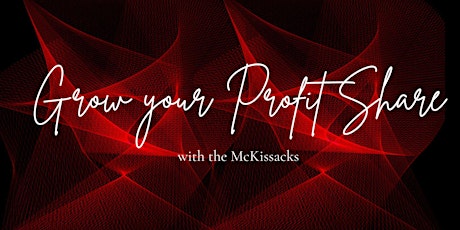 Grow your Profit Share with the McKissacks