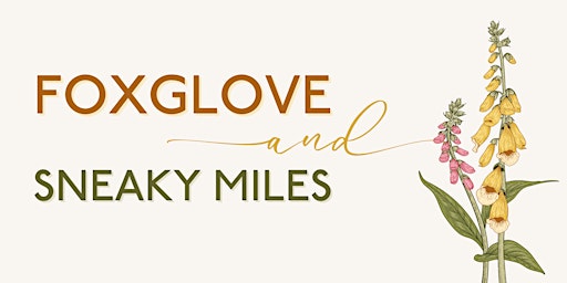 Imagem principal de Foxglove + Sneaky Miles