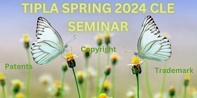 TN Intellectual Property Law Association (TIPLA) Spring 2024 CLE Seminar primary image