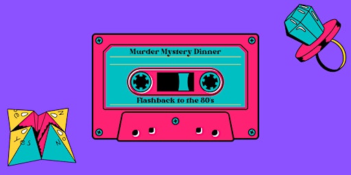 Primaire afbeelding van Flashback to the 80's - Murder Mystery Dinner