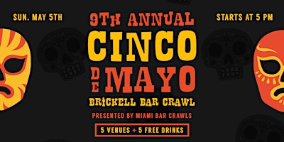 Primaire afbeelding van 9th Annual Cinco de Mayo Bar Crawl in Brickell (DAY TWO- SUNDAY, May 5th)