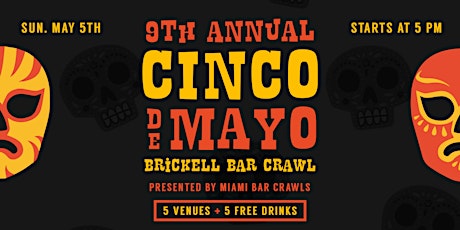 9th Annual Cinco de Mayo Bar Crawl in Brickell (DAY TWO- SUNDAY, May 5th)