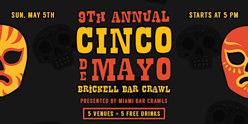 Primaire afbeelding van 9th Annual Cinco de Mayo Bar Crawl in Brickell (DAY TWO- SUNDAY, May 5th)