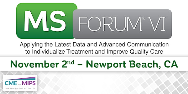 MS Forum® VI: Applying the Latest Data and Advanced Communication to Individualize Treatment and Improve Quality Care - Newport Beach