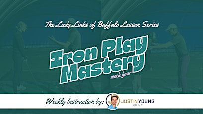 Week Four: Iron Play Mastery (6:00 PM Start)