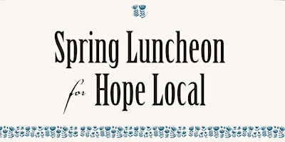 Primaire afbeelding van Spring Luncheon for Hope Local