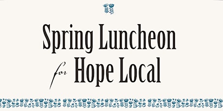 Spring Luncheon for Hope Local