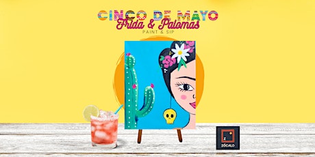 Cinco de Mayo: Frida & Palomas Paint & Sip at Zócalo