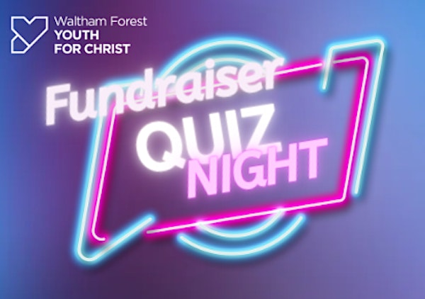 Waltham Forest Youth For Christ - Quiz Night Fundraiser