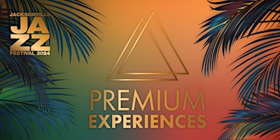 Primaire afbeelding van Jacksonville Jazz Festival  2024 - Premium Experience Packages