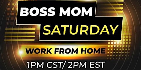 Boss Mom Saturday