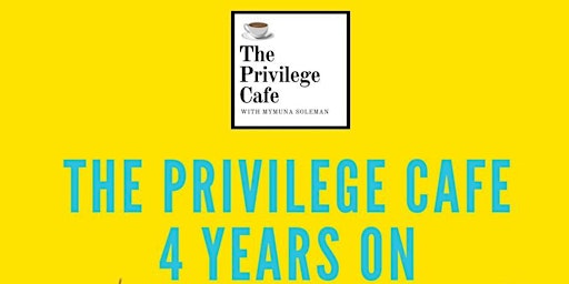 Imagem principal do evento Privilege Café 4 years on: Come and celebrate with us all!