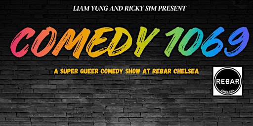 Comedy 1069: A Super Queer Comedy Show @ Rebar Chelsea primary image