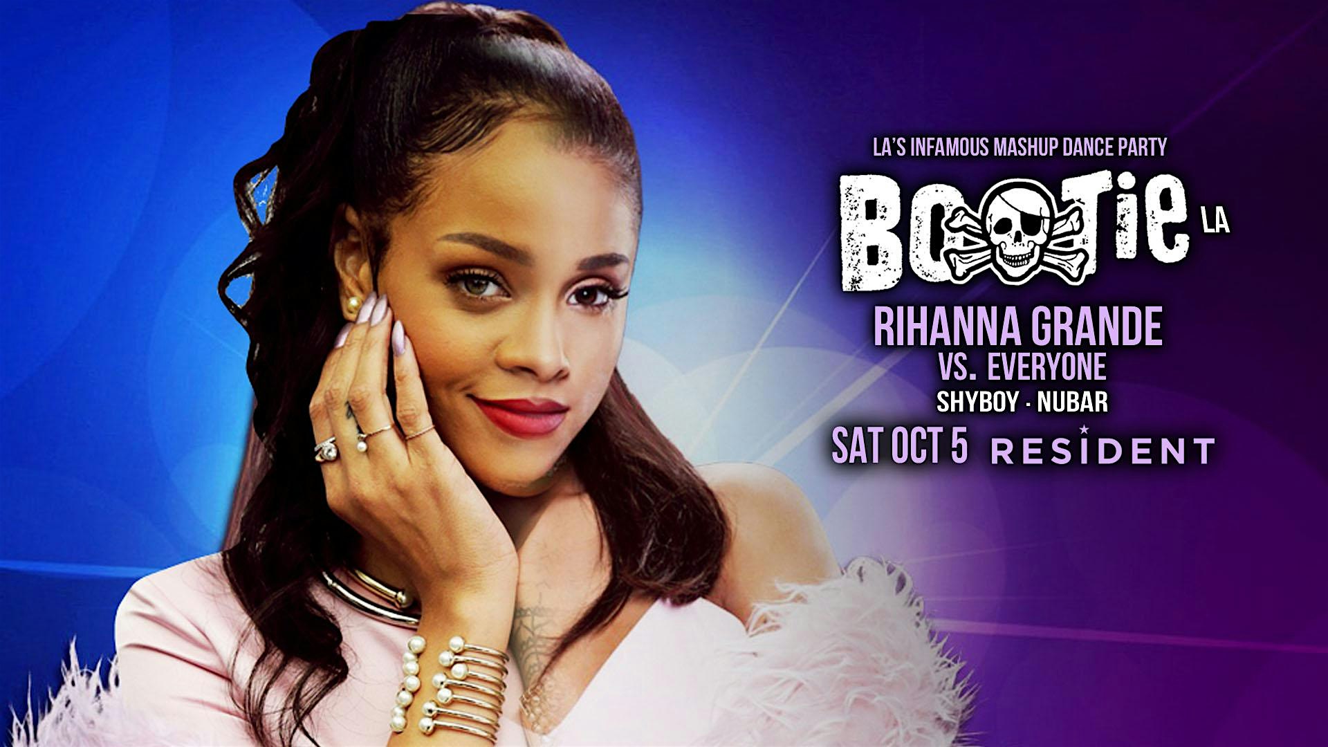 Bootie LA: Rihanna Grande vs. Everyone