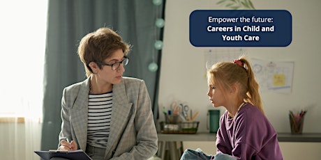 Empower the future: Careers in Child and Youth Care