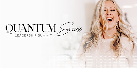 Quantum Success Leadership Summit 2024