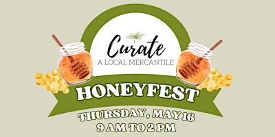 Immagine principale di Honeyfest - Kick Off Summer Market Series @ Curate Mercantile 