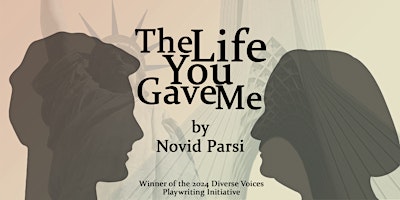 Staged Reading of "The Life You Gave Me" by Novid Parsi primary image