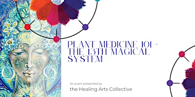 Plant Medicine 101 - The 13th Magical System primary image