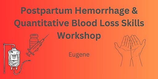 Postpartum Hemorrhage & Quantitative Blood Loss Skills Workshop primary image