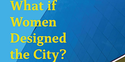 Imagem principal do evento Book Launch: What if Women Designed the City?