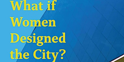 Imagen principal de Book Launch: What if Women Designed the City?