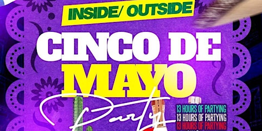 Imagem principal do evento BIGGEST CINCO DE MAYO INSIDE/OUTSIDE PARTY