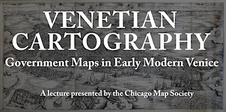 Map Society Lecture: Government Mapping in Early Modern Venice