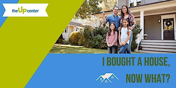 I Bought a House, Now What?