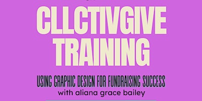 Primaire afbeelding van CLLCTIVGive Training Series: Using Graphic Design for Fundraising Success