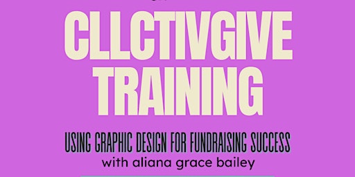 CLLCTIVGive Training Series: Using Graphic Design for Fundraising Success  primärbild