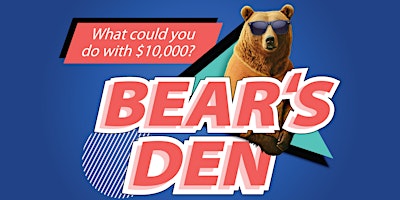 Bear's Den $10,000 LIVE Grant Pitch primary image