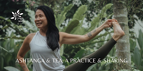 Ashtanga & Tea: A Practice & Sharing Session with Wendy Chan