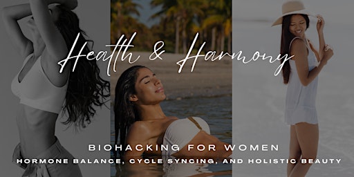 Health & Harmony : Biohacking for Women primary image