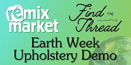 Remix Market Brooklyn x Find The Thread Earth Week Upholstery Demo