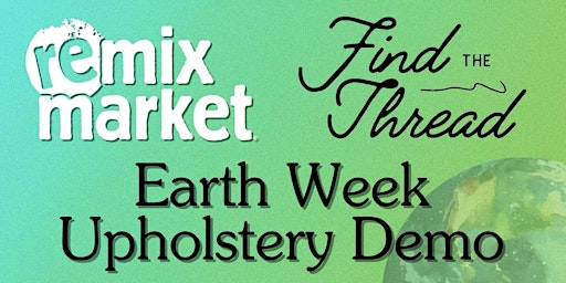 Remix Market Brooklyn x Find The Thread Earth Week Upholstery Demo  primärbild