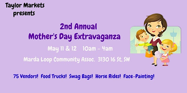 2nd Annual Mother's Day Extravaganza - 2 days of fun for whole family!